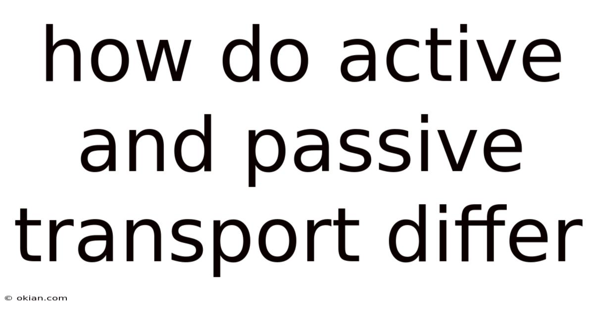 How Do Active And Passive Transport Differ