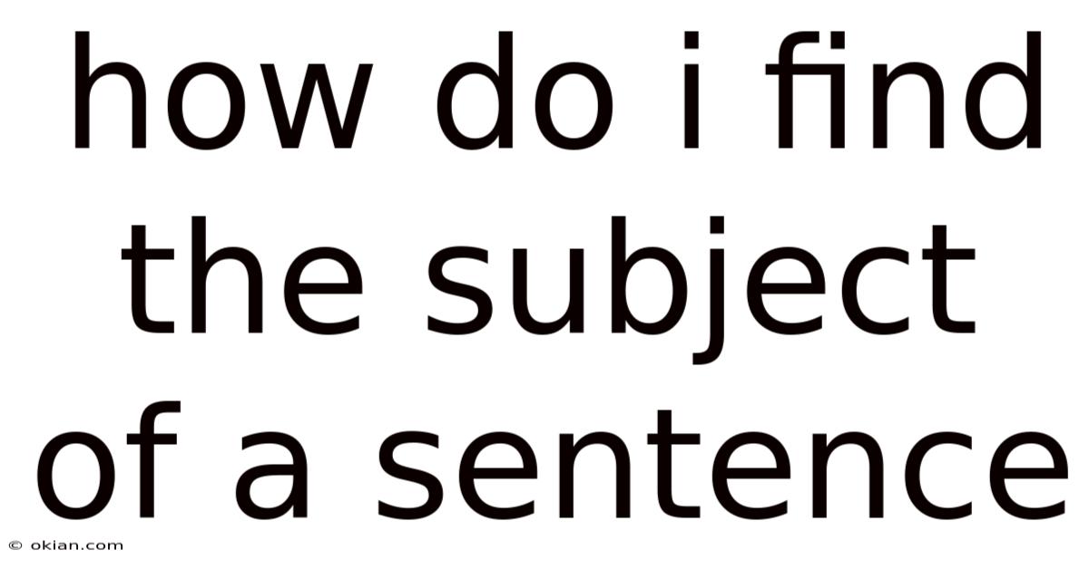 How Do I Find The Subject Of A Sentence