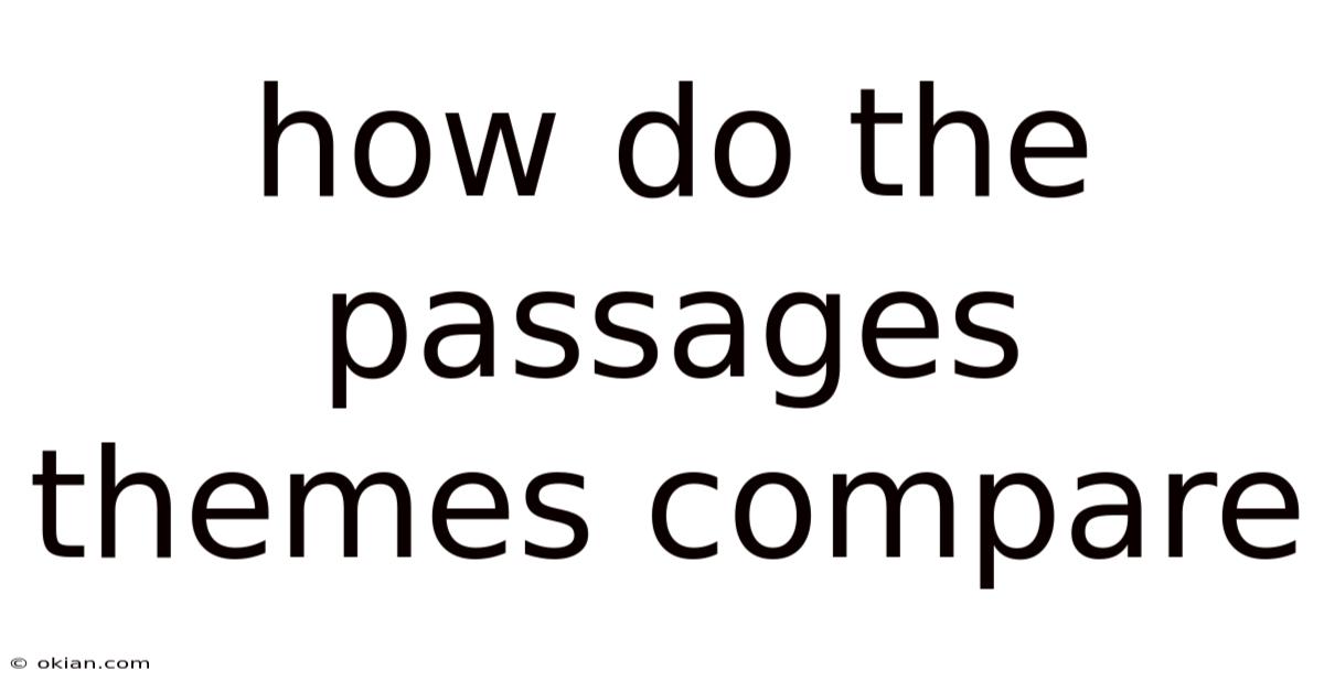 How Do The Passages Themes Compare