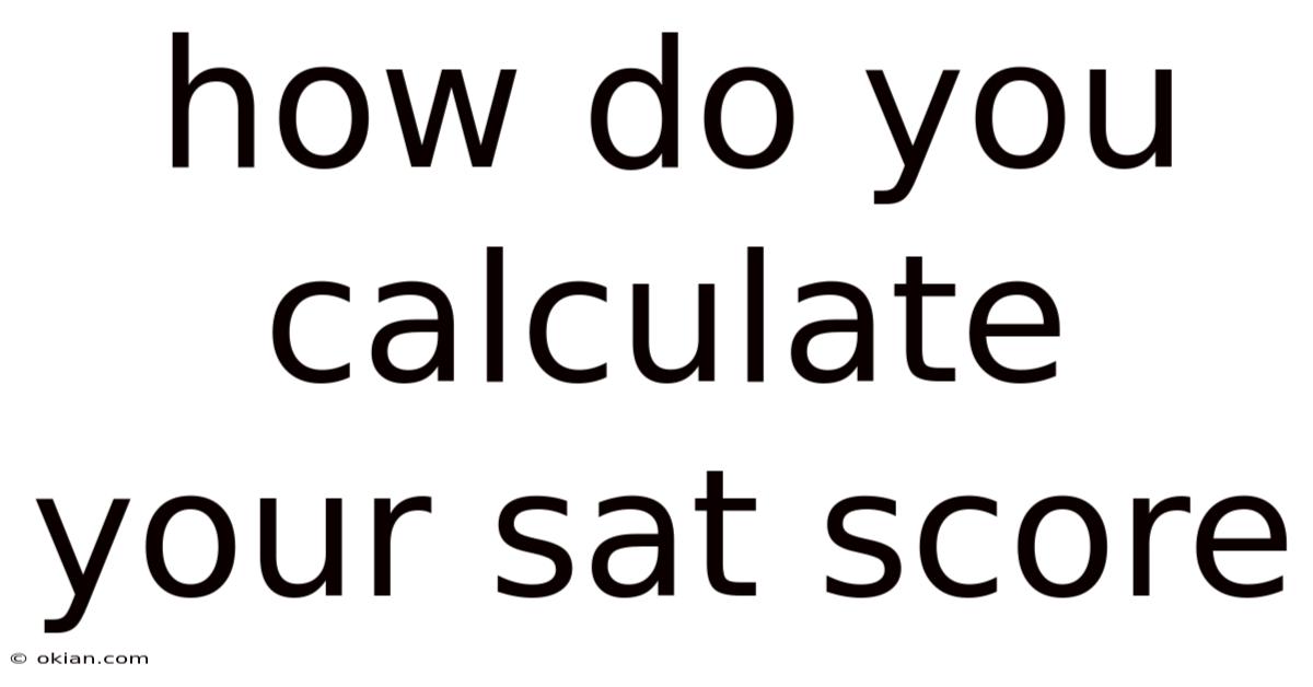How Do You Calculate Your Sat Score