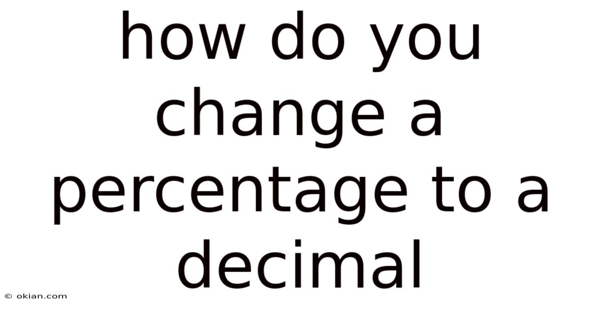 How Do You Change A Percentage To A Decimal