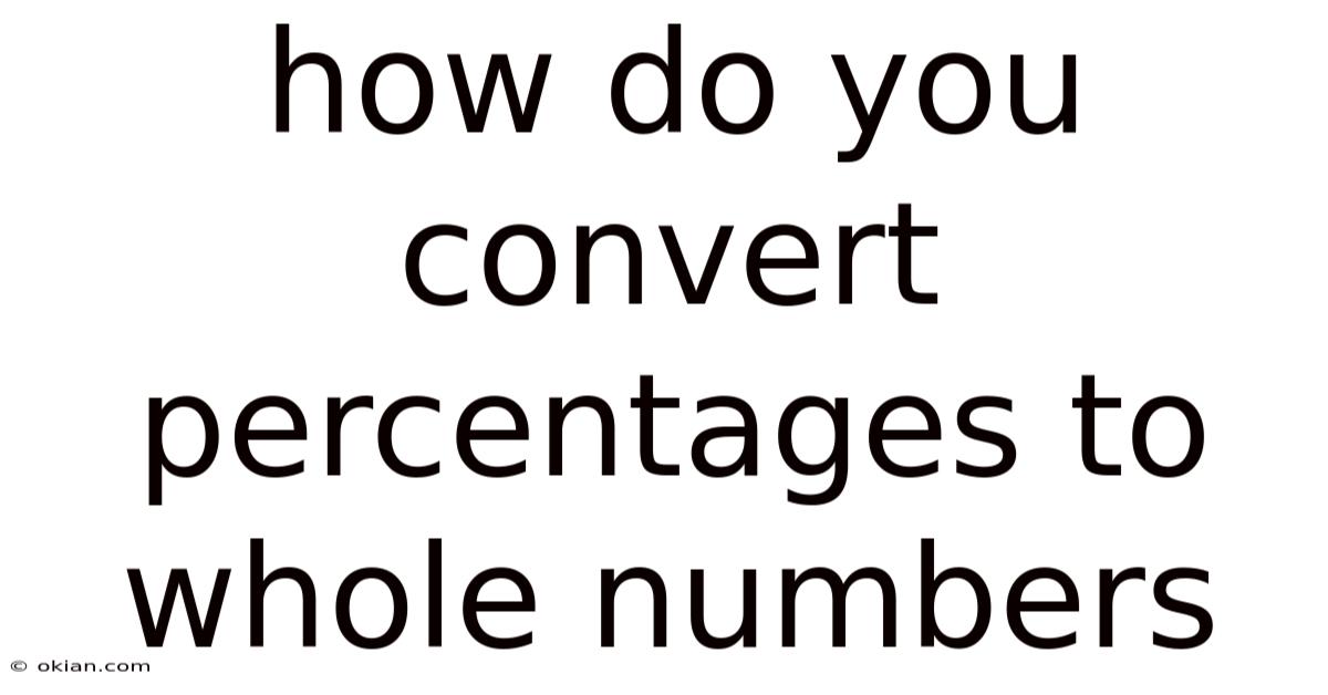 How Do You Convert Percentages To Whole Numbers