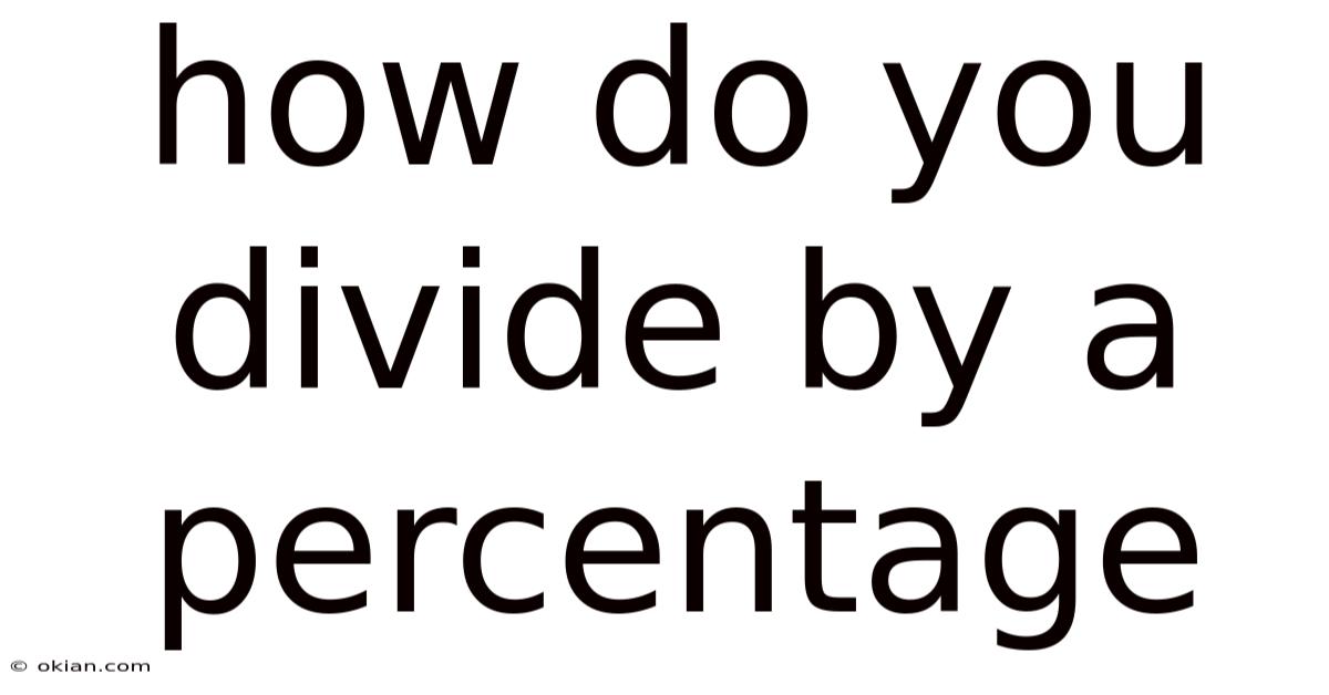 How Do You Divide By A Percentage