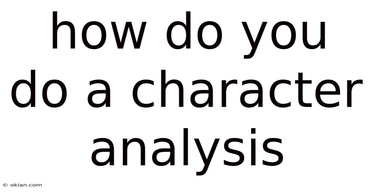 How Do You Do A Character Analysis