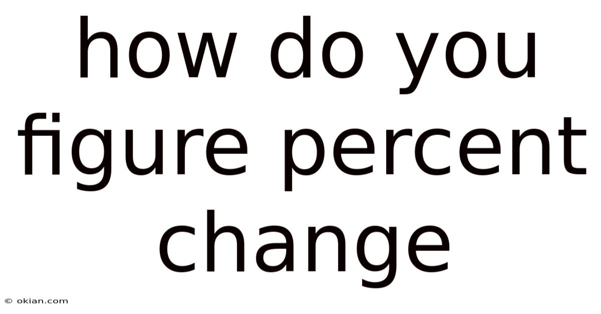 How Do You Figure Percent Change