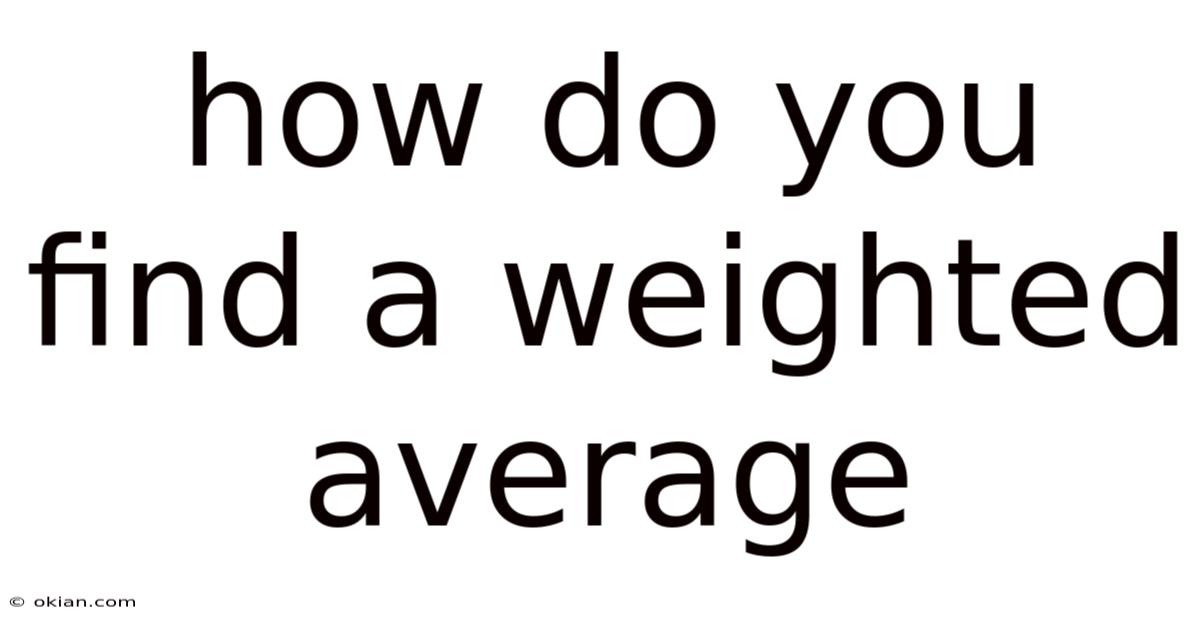 How Do You Find A Weighted Average