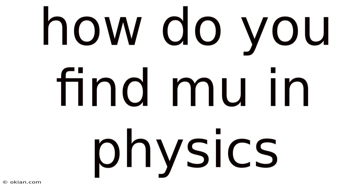 How Do You Find Mu In Physics