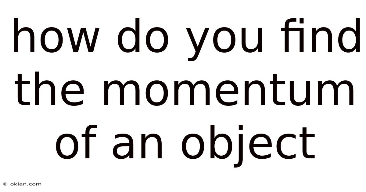 How Do You Find The Momentum Of An Object