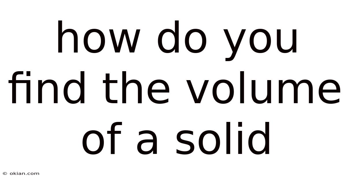 How Do You Find The Volume Of A Solid