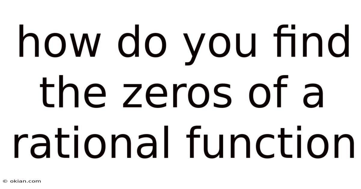 How Do You Find The Zeros Of A Rational Function