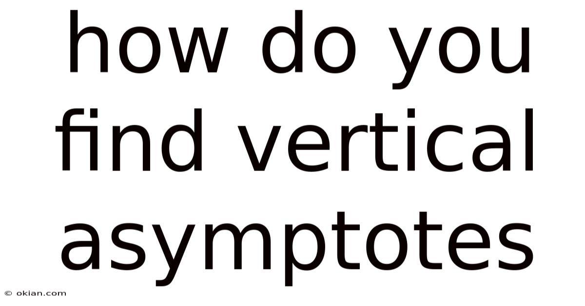 How Do You Find Vertical Asymptotes