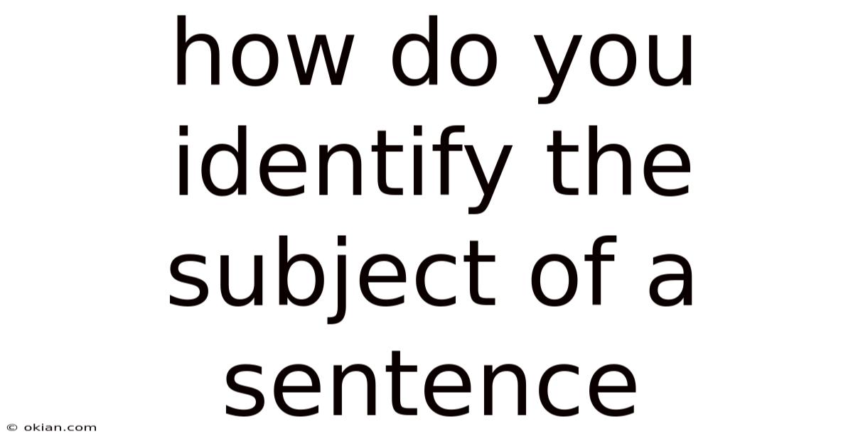 How Do You Identify The Subject Of A Sentence