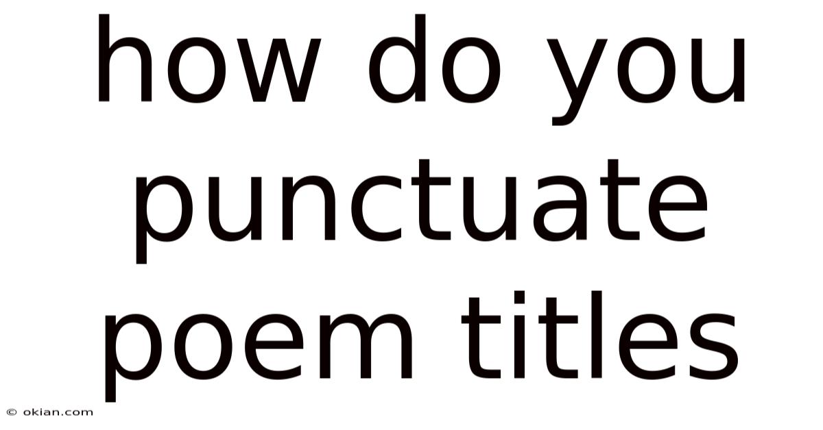 How Do You Punctuate Poem Titles