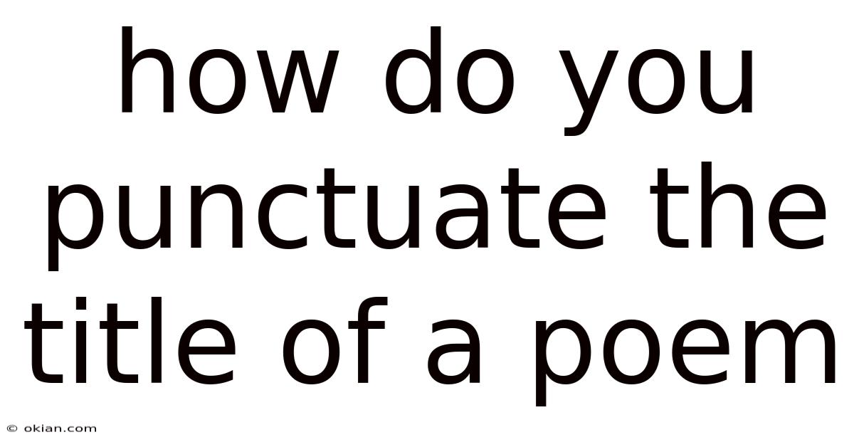 How Do You Punctuate The Title Of A Poem