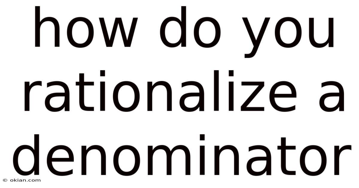 How Do You Rationalize A Denominator