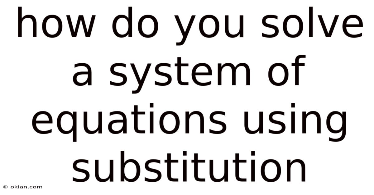 How Do You Solve A System Of Equations Using Substitution