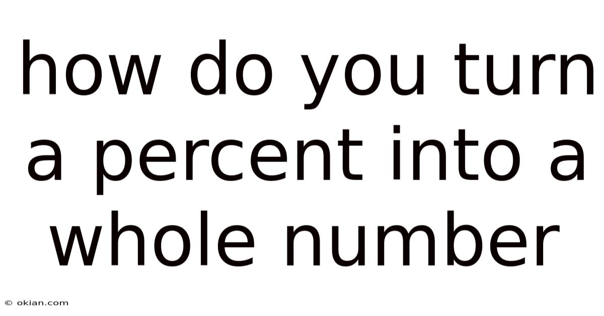 How Do You Turn A Percent Into A Whole Number