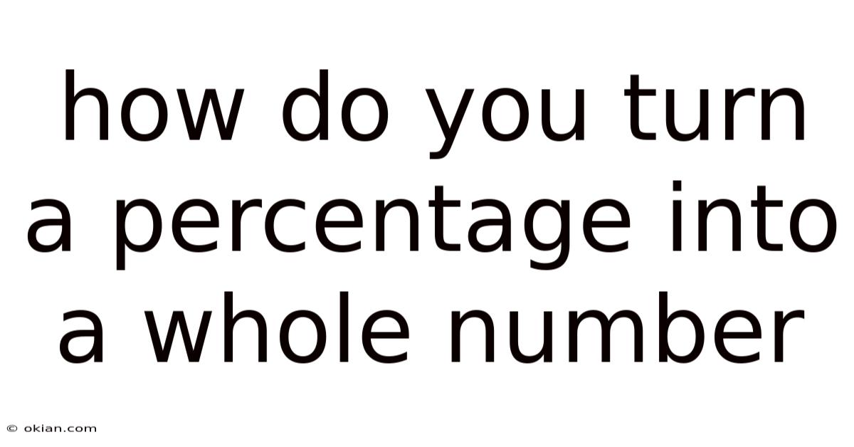 How Do You Turn A Percentage Into A Whole Number