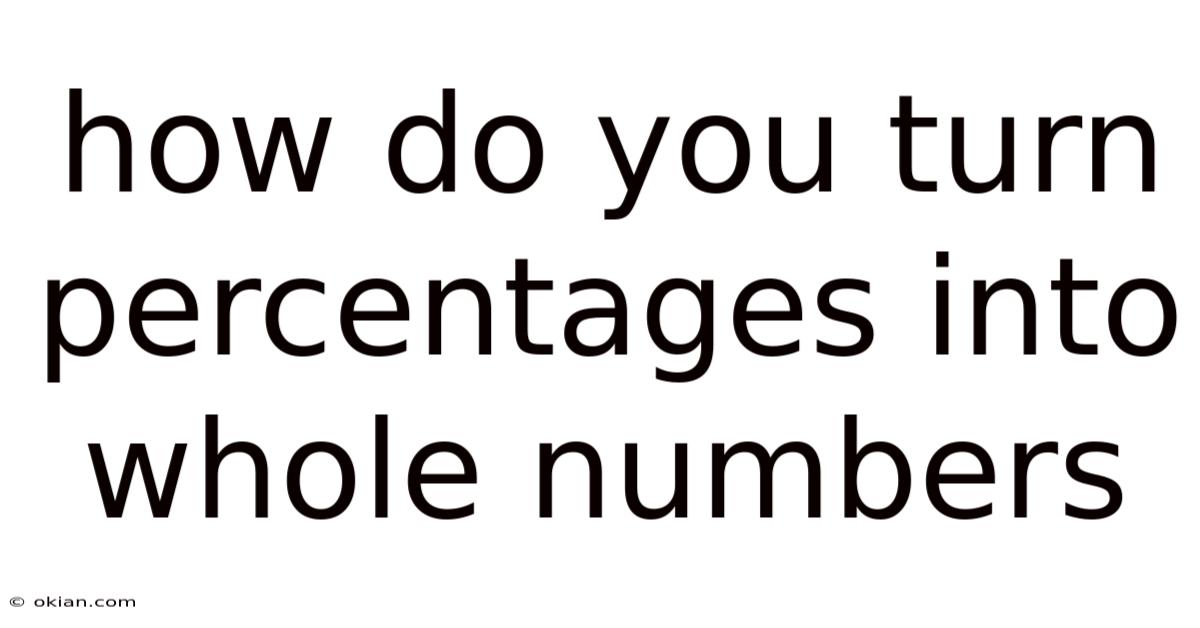 How Do You Turn Percentages Into Whole Numbers
