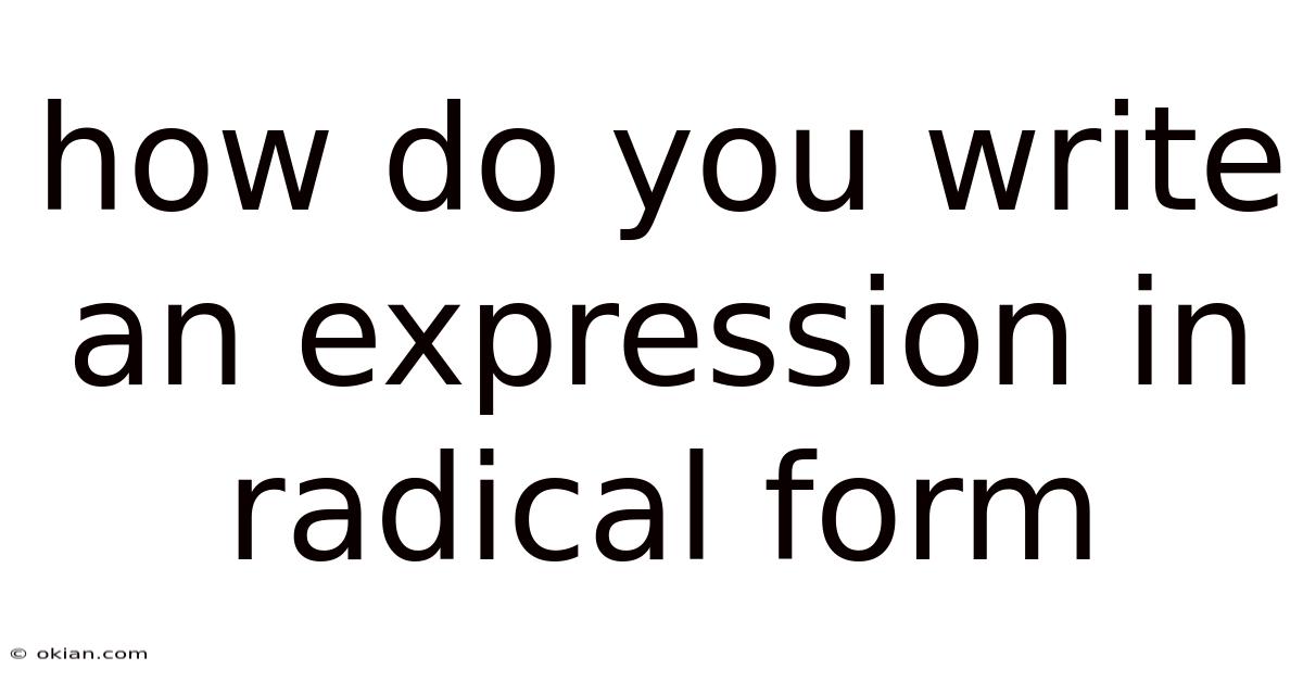 How Do You Write An Expression In Radical Form