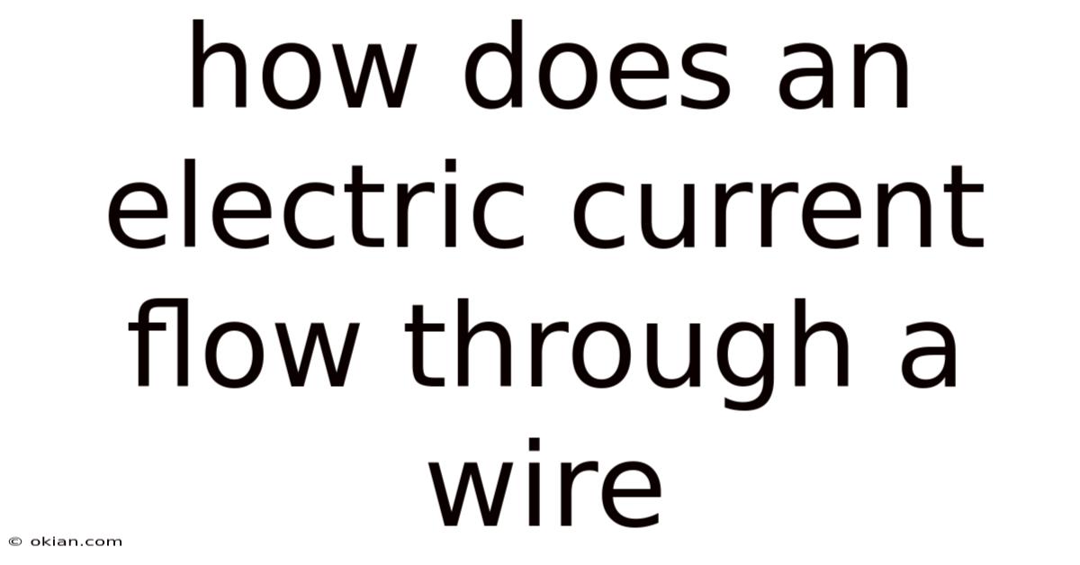 How Does An Electric Current Flow Through A Wire