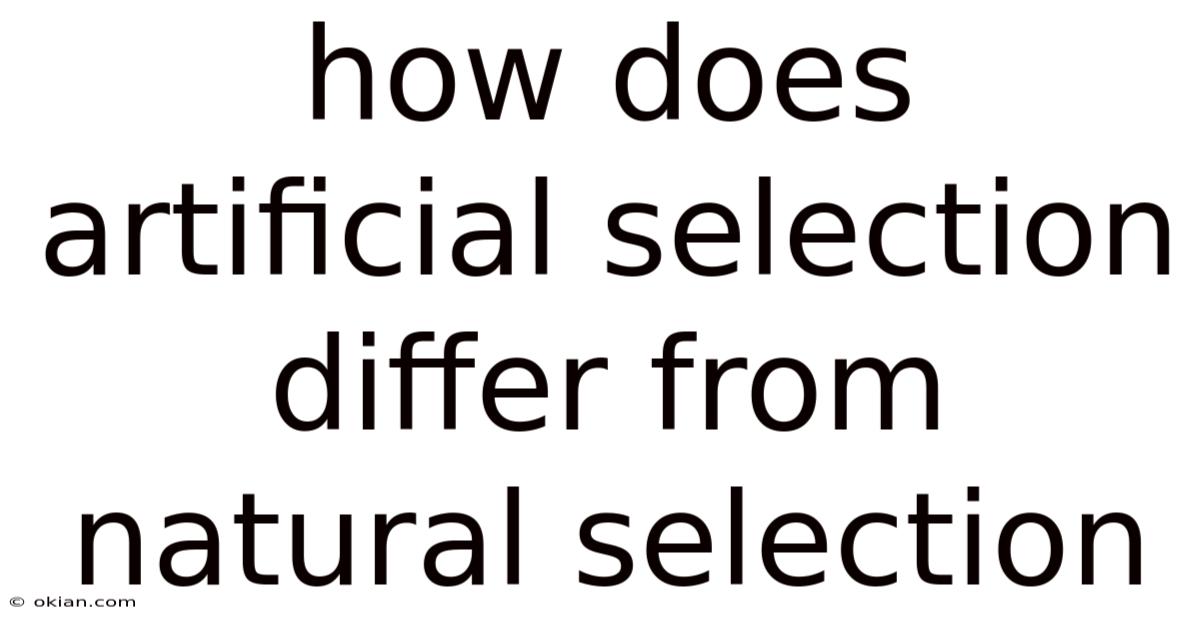 How Does Artificial Selection Differ From Natural Selection