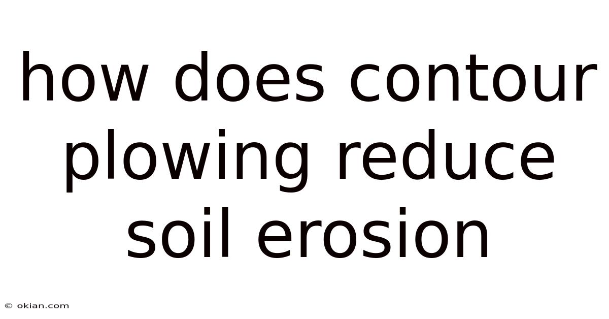 How Does Contour Plowing Reduce Soil Erosion