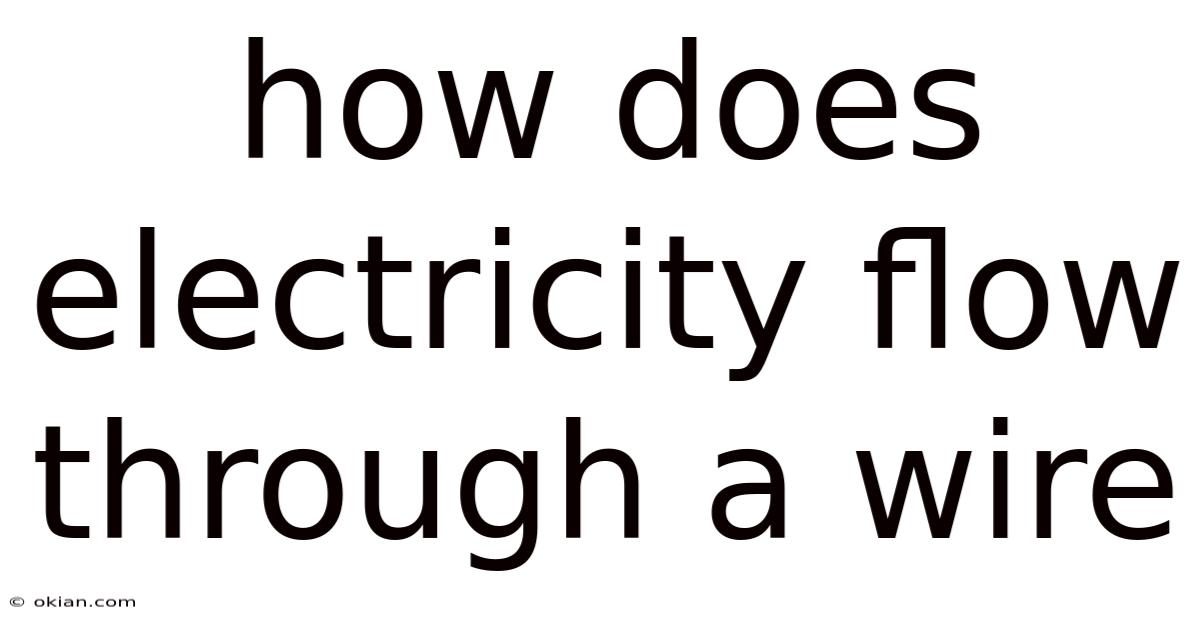 How Does Electricity Flow Through A Wire