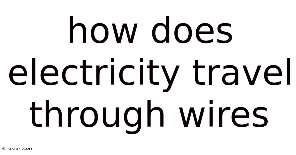 How Does Electricity Travel Through Wires