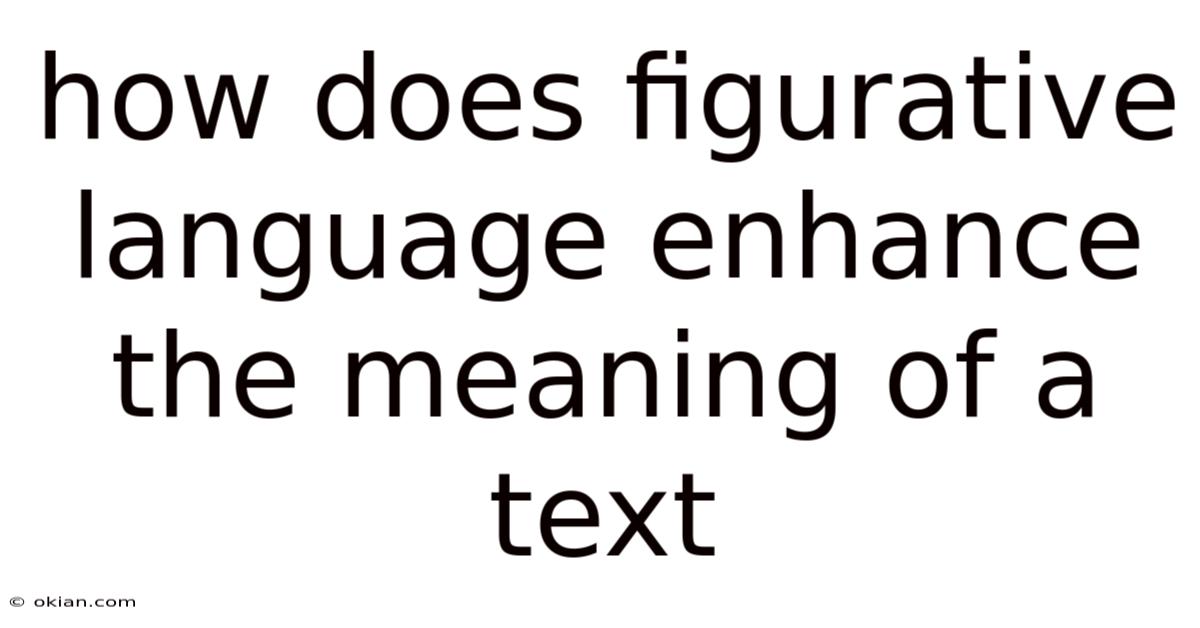 How Does Figurative Language Enhance The Meaning Of A Text