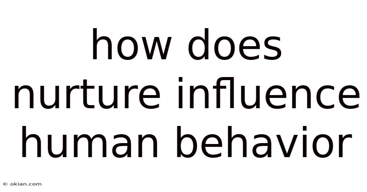 How Does Nurture Influence Human Behavior