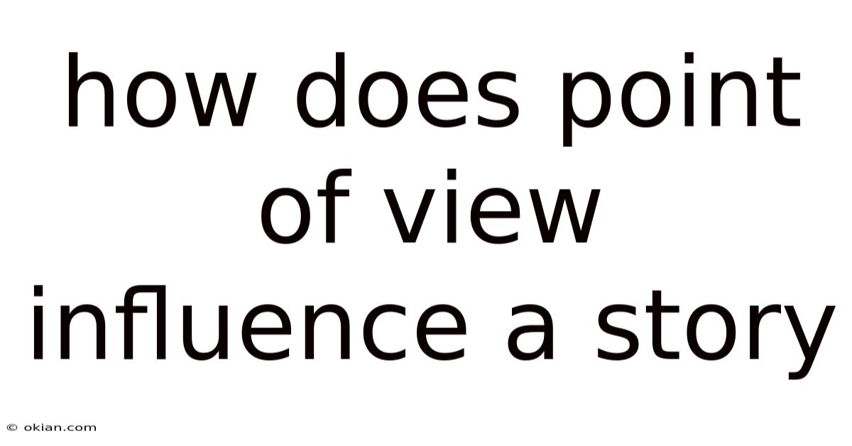 How Does Point Of View Influence A Story