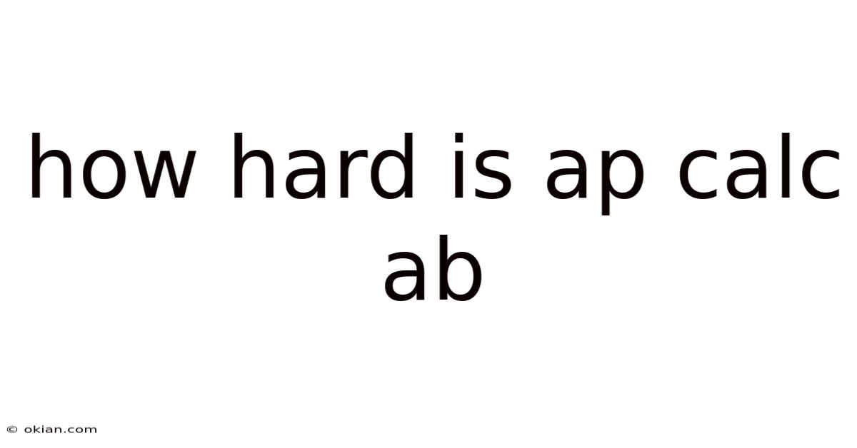 How Hard Is Ap Calc Ab