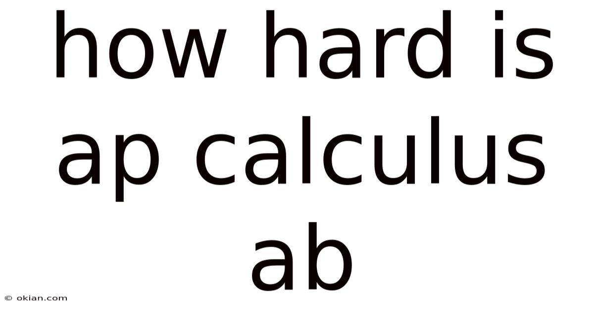 How Hard Is Ap Calculus Ab