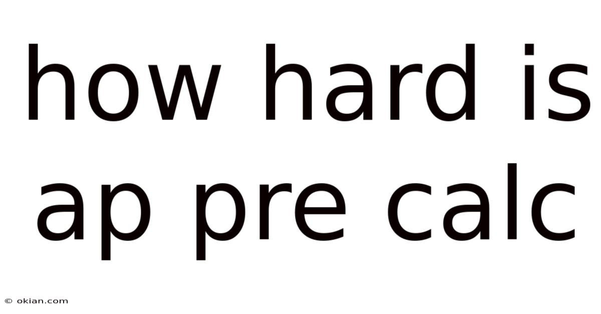 How Hard Is Ap Pre Calc