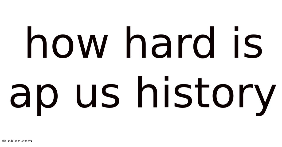 How Hard Is Ap Us History