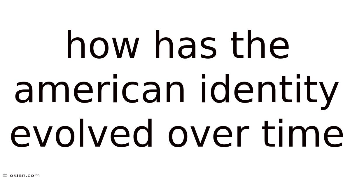 How Has The American Identity Evolved Over Time