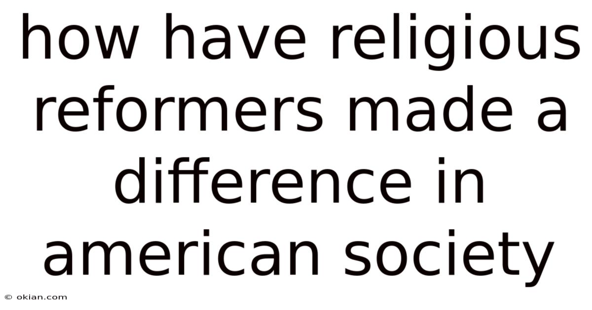 How Have Religious Reformers Made A Difference In American Society