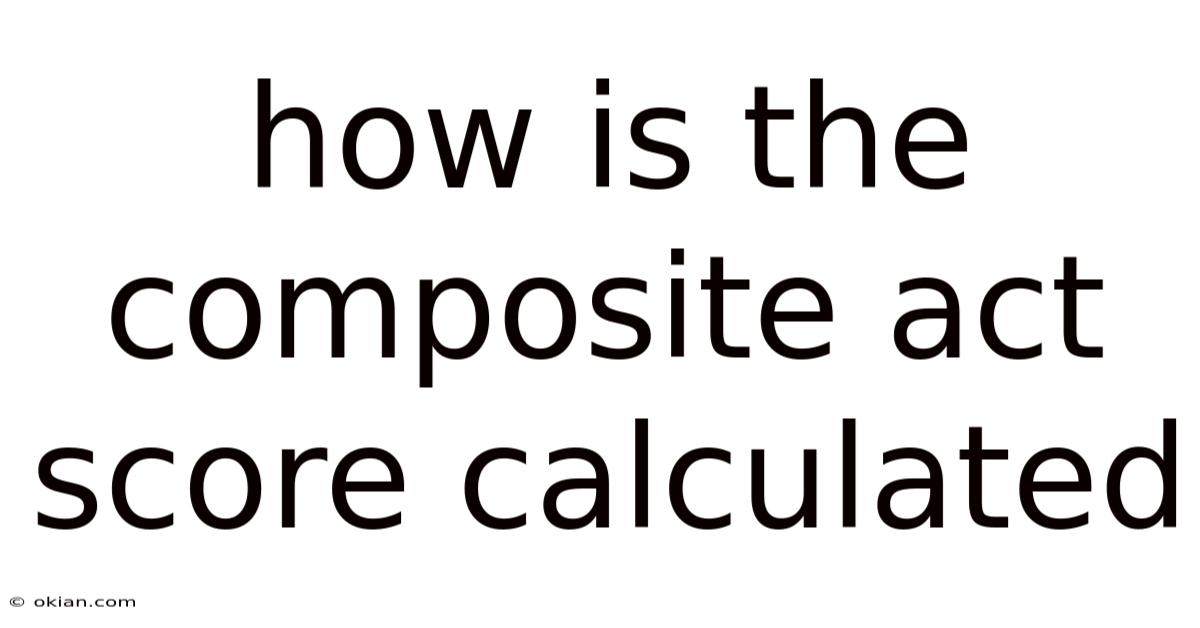 How Is The Composite Act Score Calculated
