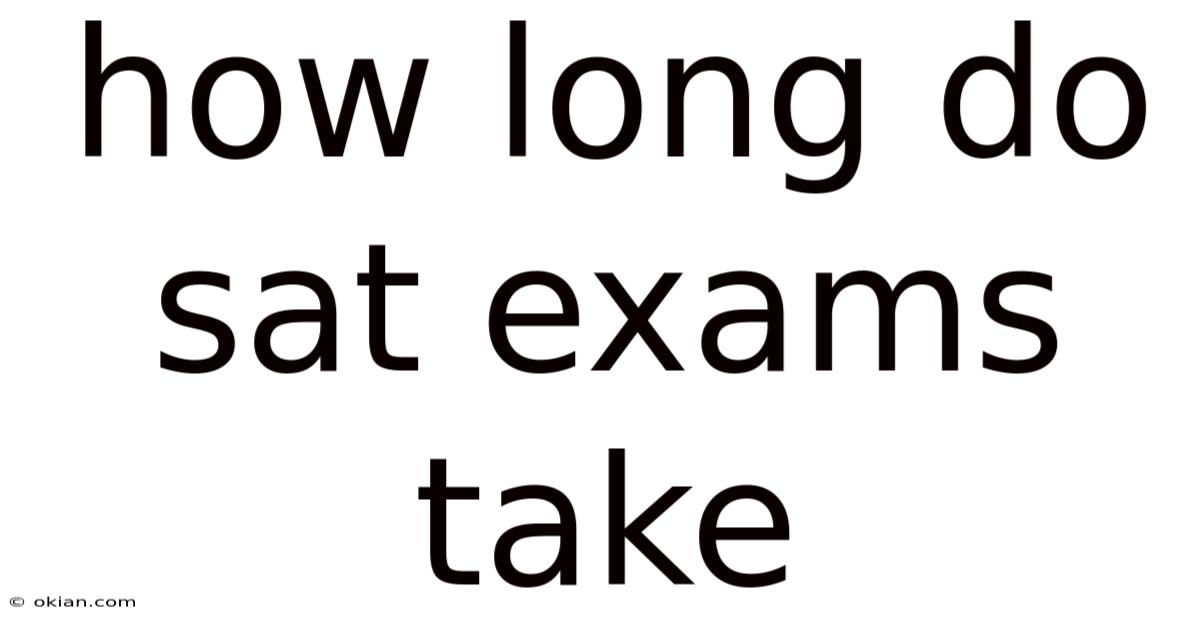How Long Do Sat Exams Take
