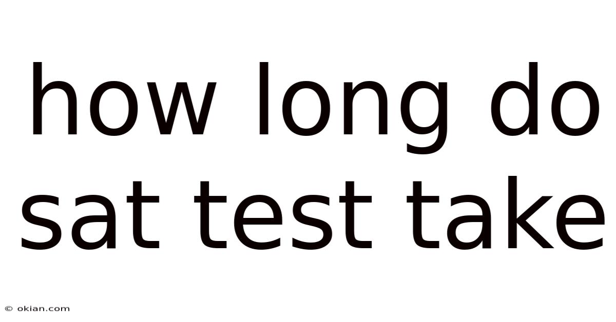 How Long Do Sat Test Take