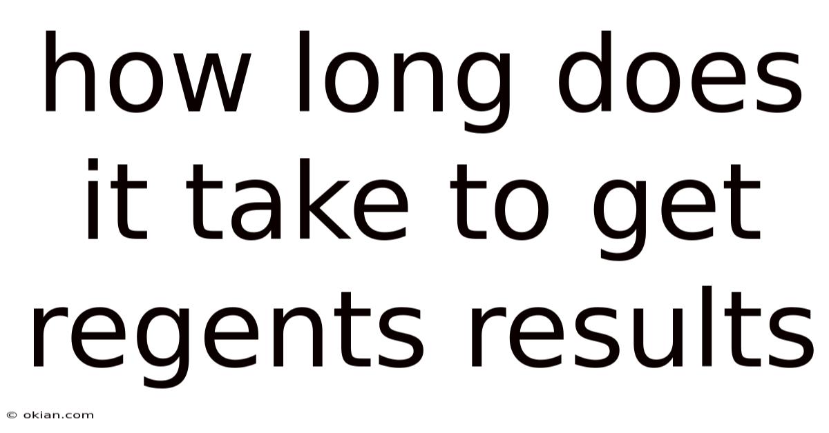 How Long Does It Take To Get Regents Results