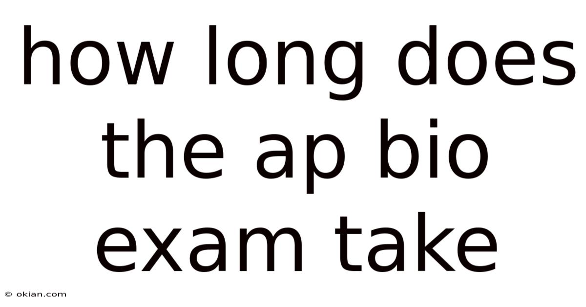 How Long Does The Ap Bio Exam Take