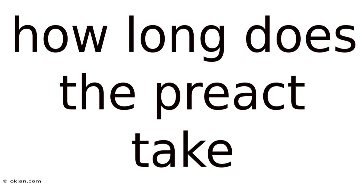 How Long Does The Preact Take