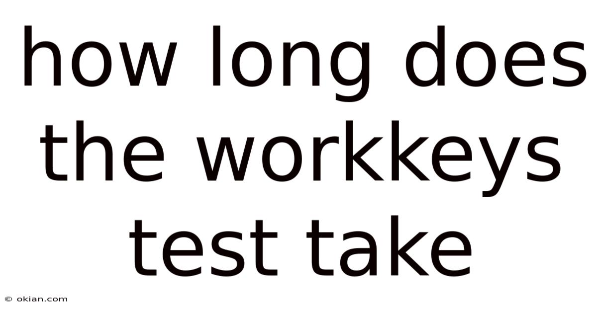 How Long Does The Workkeys Test Take