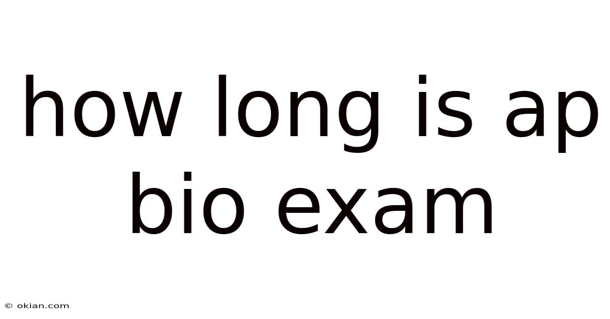 How Long Is Ap Bio Exam