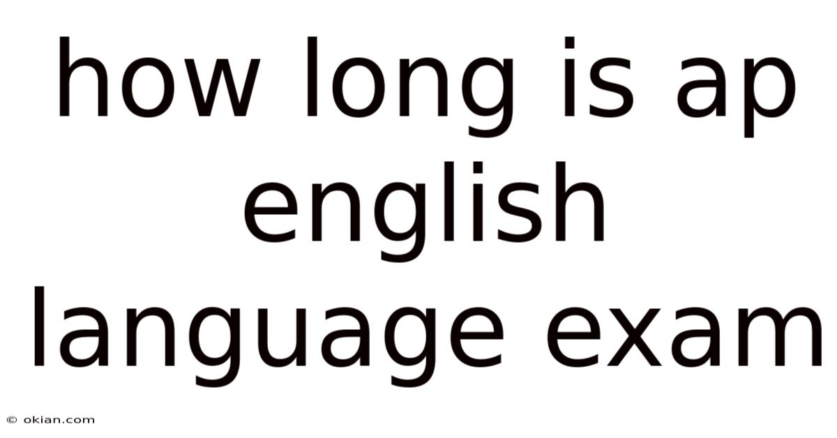 How Long Is Ap English Language Exam
