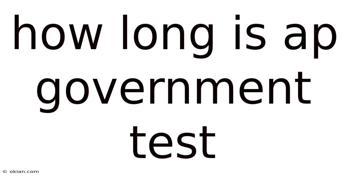 How Long Is Ap Government Test