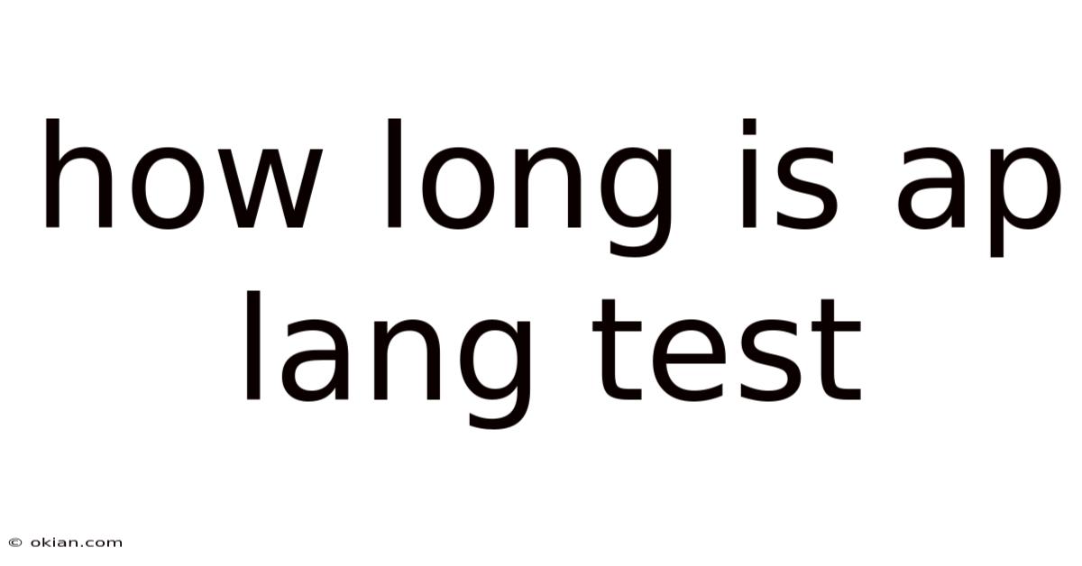 How Long Is Ap Lang Test
