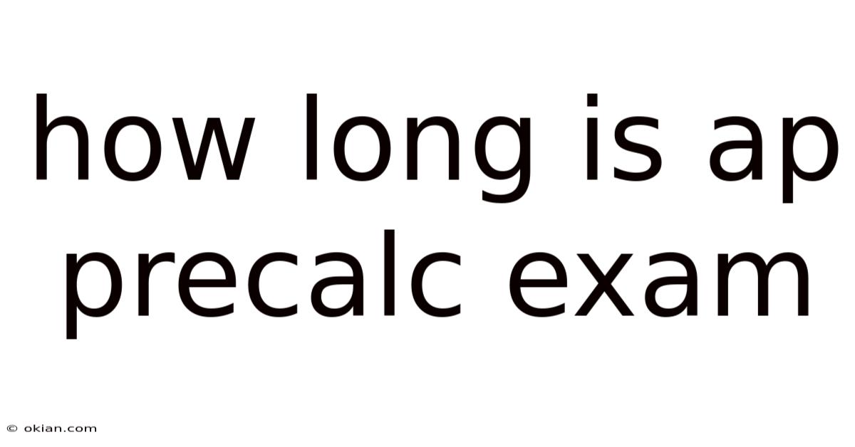 How Long Is Ap Precalc Exam